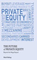 The Future of Private Equity : Beyond the Mega Buyout-9780230354937