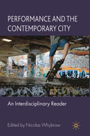 Performance and the Contemporary City : An Interdisciplinary Reader-9780230527201