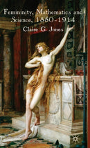 Femininity, Mathematics and Science, 1880-1914-9780230555211