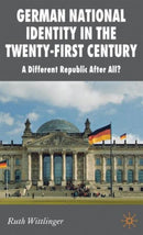 German National Identity in the Twenty-First Century : A Different Republic After All?-9780230577756