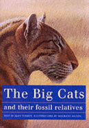 The Big Cats and Their Fossil Relatives : An Illustrated Guide to Their Evolution and Natural History-9780231102292