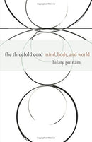 The Threefold Cord : Mind, Body, and World-9780231102872