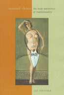 Second Skins : The Body Narratives of Transsexuality-9780231109352