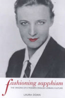 Fashioning Sapphism : The Origins of a Modern English Lesbian Culture-9780231110075