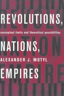Revolutions, Nations, Empires – Conceptual Limits & Theoretical Possibilities