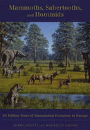 Mammoths, Sabertooths, and Hominids : 65 Million Years of Mammalian Evolution in Europe-9780231116411