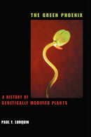 The Green Phoenix – A History of Genetically Modified Plants