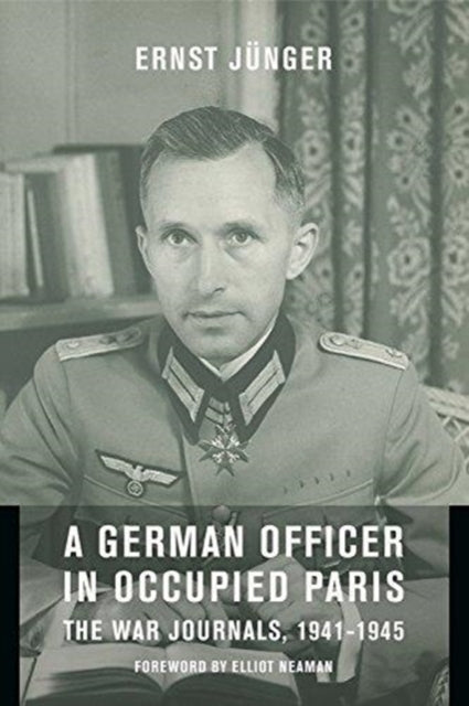 A German Officer in Occupied Paris : The War Journals, 1941-1945-9780231127400