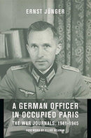 A German Officer in Occupied Paris – The War Journals, 1941–1945