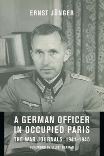 A German Officer in Occupied Paris : The War Journals, 1941-1945-9780231127417