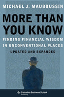 More Than You Know : Finding Financial Wisdom in Unconventional Places (Updated and Expanded)-9780231143738