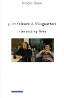 Gilles Deleuze and Felix Guattari : Intersecting Lives-9780231145619