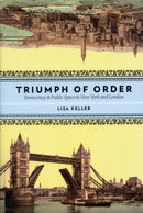 The Triumph of Order – Democracy and Public Space in New York and London