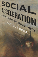 Social Acceleration : A New Theory of Modernity-9780231148351