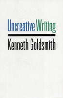 Uncreative Writing – Managing Language in the Digital Age