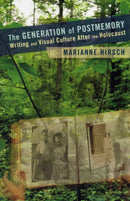 The Generation of Postmemory – Writing and Visual Culture After the Holocaust