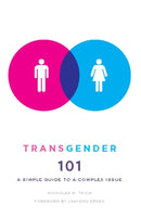 Transgender 101 : A Simple Guide to a Complex Issue-9780231157131