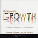 Designing for Growth – A Design Thinking Tool Kit for Managers