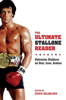 The Ultimate Stallone Reader : Sylvester Stallone as Star, Icon, Auteur-9780231169813