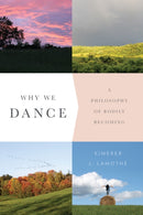 Why We Dance : A Philosophy of Bodily Becoming-9780231171052