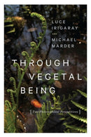 Through Vegetal Being : Two Philosophical Perspectives-9780231173872