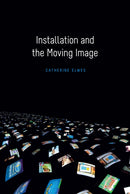 Installation and the Moving Image-9780231174510