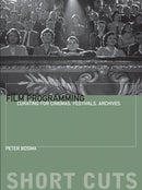 Film Programming : Curating for Cinemas, Festivals, Archives-9780231174596