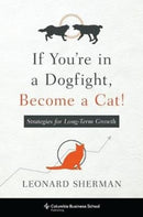 If You're in a Dogfight, Become a Cat! : Strategies for Long-Term Growth-9780231174831