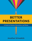 Better Presentations – A Guide for Scholars, Researchers, and Wonks
