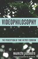 Videophilosophy : The Perception of Time in Post-Fordism-9780231175395
