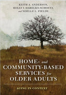 Home- and Community-Based Services for Older Adults : Aging in Context-9780231177689