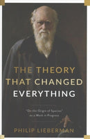 The Theory That Changed Everything : "On the Origin of Species" as a Work in Progress-9780231178082