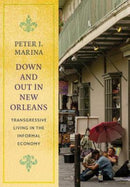 Down and Out in New Orleans : Transgressive Living in the Informal Economy-9780231178525