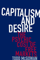 Capitalism and Desire : The Psychic Cost of Free Markets-9780231178723