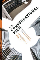 The Conversational Firm : Rethinking Bureaucracy in the Age of Social Media-9780231178983