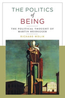 The Politics of Being : The Political Thought of Martin Heidegger-9780231179331
