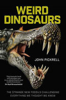 Weird Dinosaurs : The Strange New Fossils Challenging Everything We Thought We Knew-9780231180986