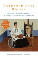 Extraordinary Bodies : Figuring Physical Disability in American Culture and Literature-9780231183178