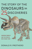 The Story of the Dinosaurs in 25 Discoveries – Amazing Fossils and the People Who Found Them