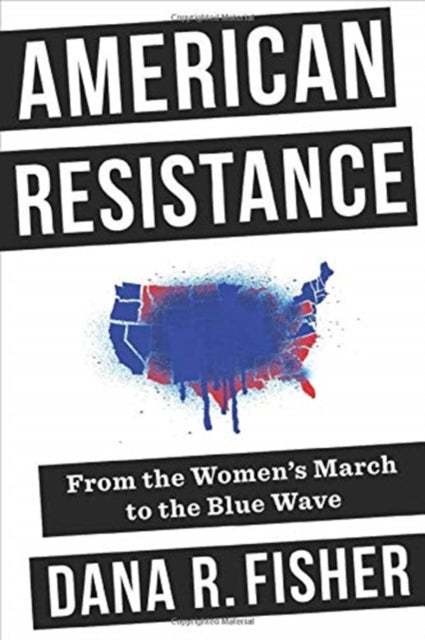 American Resistance : From the Women's March to the Blue Wave-9780231187640