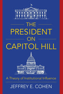 The President on Capitol Hill – A Theory of Institutional Influence