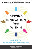 Driving Innovation from Within : A Guide for Internal Entrepreneurs-9780231189521