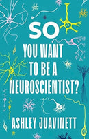 So You Want to Be a Neuroscientist?-9780231190893