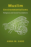 Muslim Environmentalisms – Religious and Social Foundations