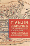 Tianjin Cosmopolis : An Alternative History of Globalization-9780231192002