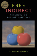 Free Indirect : The Novel in a Postfictional Age-9780231192972