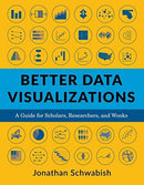 Better Data Visualizations – A Guide for Scholars, Researchers, and Wonks