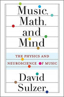 Music, Math, and Mind – The Physics and Neuroscience of Music