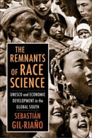 The Remnants of Race Science : UNESCO and Economic Development in the Global South-9780231194358