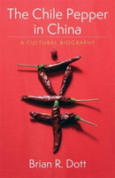 The Chile Pepper in China : A Cultural Biography-9780231195331